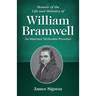 Memoir of the Life and Ministry of William Bramwell: An Itinerant Methodist Preacher