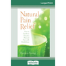 Natural Pain Relief: How to Soothe and Dissolve Physical Pain with Mindfulness (16pt Large Print Edition)