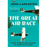 The Great Air Race: Glory, Tragedy, and the Dawn of American Aviation