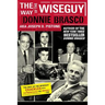 The Way of the Wiseguy: The FBI's Most Famous Undercover Agent Cracks the Mob Mind