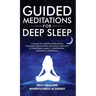 Guided Meditations For Deep Sleep: 10 Hours Of Positive Affirmations, Hypnosis& Breathwork- Relaxation, Self-Love & Overcoming Anxiety, Overthinking,