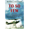 To So Few: A Novel of the Battle of Britain