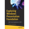 Exploring Windows Presentation Foundation: With Practical Applications in .Net 5