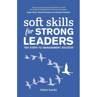 Soft Skills for Strong Leaders: Ten Steps to Management Success