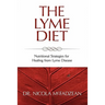 The Lyme Diet: Nutritional Strategies for Healing from Lyme Disease