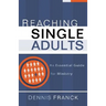 Reaching Single Adults: An Essential Guide for Ministry