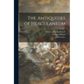 The Antiquities of Herculaneum