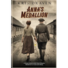 Anna's Medallion: A Novel About WW2 Nazi Slavery Based on a True Love Story