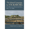 The Inland Campaign for Vicksburg: Five Battles in Seventeen Days, May 1-17, 1863