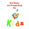 Boo Books Art Prompt Book for Kids: Creative Drawing Prompts
