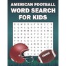 American Football Word Search For Kids: Word Search Puzzle Book Of American Football Sports For Football Fans