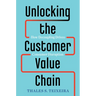 Unlocking the Customer Value Chain: How Decoupling Drives Consumer Disruption