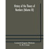 History Of The Theory Of Numbers (Volume Iii) Quadratic And Higher Forms With A Chapter On The Class Number