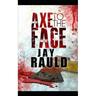 Axe to the Face