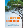 Teach with Confidence: Five Domains for Managing Life in Classrooms