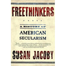Freethinkers: A History of American Secularism