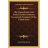 The Impeachment And Trial Of Andrew Johnson, Seventeenth President Of The United States