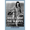 West Over The Waves: The Final Flight of Elsie Mackay