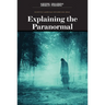 Explaining the Paranormal