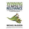 Winning the Battle for Relevance: Why Even the Greatest Become Obsolete... and How to Avoid Their Fate