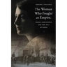 The Woman Who Fought an Empire: Sarah Aaronsohn and Her Nili Spy Ring
