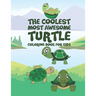 The Coolest Most Awesome Turtle Coloring Book For Kids: 25 Fun Designs For Boys And Girls - Perfect For Young Children Preschool Elementary Toddlers