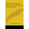 The Chronic Diseases: Their Peculiar Nature And Their Homeopathic Cure