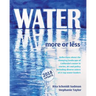 Water: More or Less 2018: An anthology of history, art and essay
