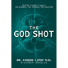 The God Shot: Healing Trauma's Legacy: The Science, the Stories, the Solution