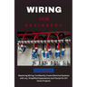 Wiring for Beginners: Mastering Wiring: Confidently Create Electrical Systems with Joy. Simplified Explanations and Visuals for DIY Home Projects.