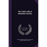 The Table Talk of Abraham Lincoln;