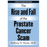 The Rise and Fall of the Prostate Cancer Scam