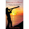 Songline of the Heart: A Navigator's Guide to Resurrecting Your Heart, Home & Habitat