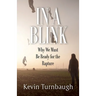 In A Blink: Why We Must Be Ready for the Rapture