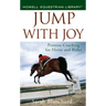 Jump with Joy: Positive Coaching for Horse and Rider