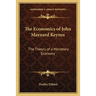 The Economics of John Maynard Keynes: The Theory of a Monetary Economy