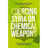 Coercing Syria on Chemical Weapons