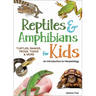Reptiles & Amphibians for Kids: An Introduction to Herpetology