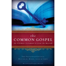 The Common Gospel: The Ultimate Testament to Jesus the Messiah