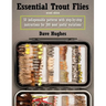 Essential Trout Flies: 50 Indispensable Patterns with Step-By-Step Instructions for 300 Most Useful Variations