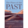 The Place of the Past: Historical Criticism's Role in Biblical Studies