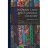 In Dwarf Land and Cannibal Country: A Record of Travel and Discovery in Central Africa