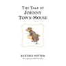 The Tale of Johnny Town-Mouse