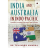 India and Australia in Indo Pacific: Dynamics of Defence, Diplomacy and Diaspora