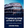 The Apocalypse--Letter by Letter: A Literary Analysis of the Book of Revelation