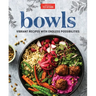 Bowls: Vibrant Recipes with Endless Possibilities