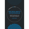 The Tech-Savvy Entrepreneur: Digital Transformation and Technological Adaptation