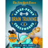 The New York Times Large-Print Brain-Training Crosswords: 120 Large-Print Puzzles from the Pages of the New York Times