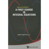 First Course in Integral Equations, a (Second Edition)