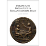 Tokens and Social Life in Roman Imperial Italy